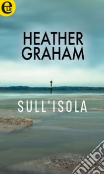 Sull'isola (eLit): eLit. E-book. Formato EPUB ebook di Heather Graham