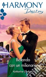 Ballando con un milionario: Harmony Destiny. E-book. Formato EPUB ebook