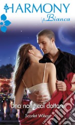 Una notte col dottore: Harmony Bianca. E-book. Formato EPUB ebook