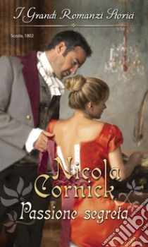 Passione segreta: I Grandi Romanzi Storici. E-book. Formato EPUB ebook di Nicola Cornick