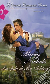 La sfida di Sir Ashley: I Grandi Romanzi Storici. E-book. Formato EPUB ebook