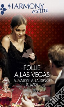 Follie a Las Vegas: Rapita dal piacere | Peccati ad alto rischio | Ardente proposta. E-book. Formato EPUB ebook di Ann Major