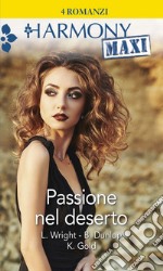 Passione nel deserto: Nel letto del sultano - Per il cuore dello sceicco - Il ritorno del re del deserto - Notte senza fine. E-book. Formato EPUB ebook