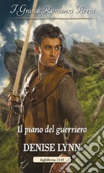 Il piano del guerriero: I Grandi Romanzi Storici. E-book. Formato EPUB ebook