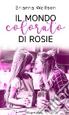 Il mondo colorato di Rosie. E-book. Formato EPUB ebook