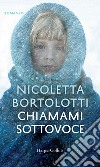 Chiamami sottovoce. E-book. Formato EPUB ebook