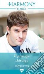 Il principe chirurgo: Harmony Bianca. E-book. Formato EPUB ebook