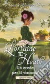 Un erede per il visconte: I Grandi Romanzi Storici. E-book. Formato EPUB ebook di Lorraine Heath