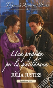 Una proposta per la gentildonna: I Grandi Romanzi Storici. E-book. Formato EPUB ebook di Julia Justiss