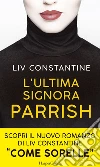 L'ultima signora Parrish. E-book. Formato EPUB ebook di Liv Constantine