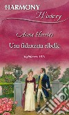 Una fidanzata ribelle. E-book. Formato EPUB ebook