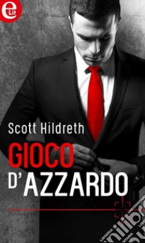 Gioco d'azzardo (eLit): eLit. E-book. Formato EPUB ebook di Scott Hildreth