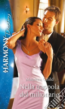 Nella trappola del milionario: Harmony Destiny. E-book. Formato EPUB ebook di Maureen Child