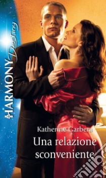 Una relazione sconveniente: Harmony Destiny. E-book. Formato EPUB ebook di Katherine Garbera