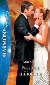 Passione milionaria: Harmony Destiny. E-book. Formato EPUB ebook di Ann Major