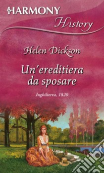 Un'ereditiera da sposare. E-book. Formato EPUB ebook di Helen Dickson