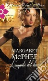 L'amante del duca: I Grandi Romanzi Storici. E-book. Formato EPUB ebook di Margaret McPhee