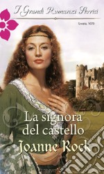 La signora del castello: I Grandi Romanzi Storici. E-book. Formato EPUB ebook