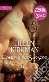 L'onore dei Sassoni: Lo straniero - L'artiglio dell'aquila - Il mercenario della Frisia. E-book. Formato EPUB ebook di Helen Kirkman