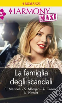 La famiglia degli scandali: Segreti di famiglia | Il richiamo del peccato | Orgogliosa passione | L'eredità del passato. E-book. Formato EPUB ebook di Carol Marinelli