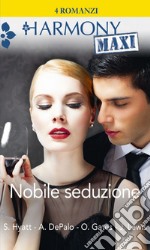 Nobile seduzione: Un'ereditiera per due - La proposta del conte - La volontà del principe - Per amore di un principe. E-book. Formato EPUB ebook