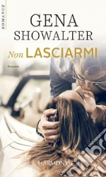 Non lasciarmi: Harmony Romance. E-book. Formato EPUB ebook