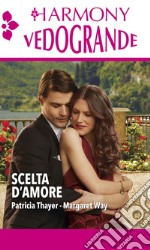 Scelta d'amore: Sposa d'estate - Indimenticabile estate. E-book. Formato EPUB ebook