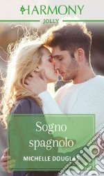 Sogno spagnolo: Harmony Jolly. E-book. Formato EPUB ebook