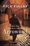 Arrowood (Versione italiana): L'alta società chiede aiuto a Sherlock Holmes. Tutti gli altri vanno da Harrowood. E-book. Formato EPUB ebook di Mick Finlay