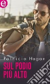 Sul podio più alto (eLit): eLit. E-book. Formato EPUB ebook di Patricia Hagan