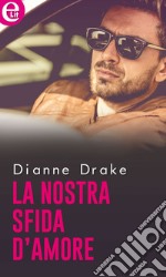 La nostra sfida d'amore (eLit): eLit. E-book. Formato EPUB ebook