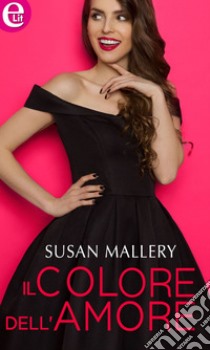 Il colore dell'amore (eLit): eLit. E-book. Formato EPUB ebook di Susan Mallery