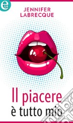 Il piacere è tutto mio (eLit): eLit. E-book. Formato EPUB ebook