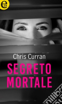 Segreto mortale (eLit): eLit. E-book. Formato EPUB ebook di Chris Curran