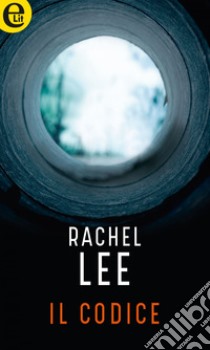 Il codice (eLit): eLit. E-book. Formato EPUB ebook di Rachel Lee