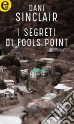 I segreti di Fools Point (eLit): eLit. E-book. Formato EPUB ebook