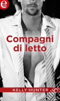 Compagni di letto (eLit): eLit. E-book. Formato EPUB ebook di Kelly Hunter