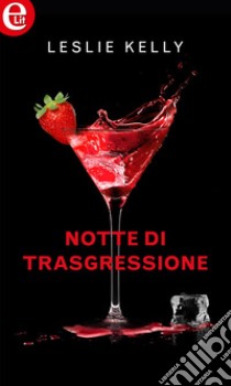 Notte di trasgressione (eLit): eLit. E-book. Formato EPUB ebook di Leslie Kelly