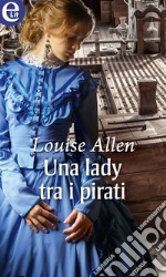 Una lady tra i pirati (eLit): eLit. E-book. Formato EPUB ebook