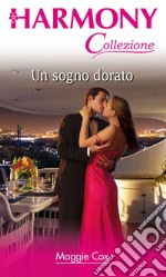 Un sogno dorato: Harmony Collezione. E-book. Formato EPUB ebook