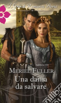 Una dama da salvare: I Grandi Romanzi Storici. E-book. Formato EPUB ebook di Meriel Fuller