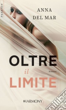 Oltre il limite: Harmony Passion. E-book. Formato EPUB ebook di Anna Del mar