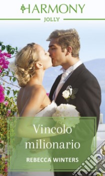 Vincolo milionario: Harmony Jolly. E-book. Formato EPUB ebook di Rebecca Winters