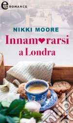 Innamorarsi a Londra (eLit): eLit. E-book. Formato EPUB ebook