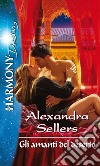 Gli amanti del deserto: Harmony Destiny. E-book. Formato EPUB ebook di Alexandra Sellers