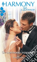 Un matrimonio inaspettato: Harmony Bianca. E-book. Formato EPUB ebook