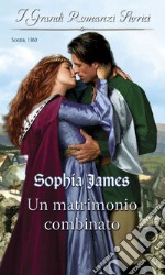 Un matrimonio combinato: I Grandi Romanzi Storici. E-book. Formato EPUB