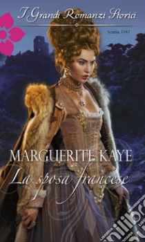 La sposa francese: I Grandi Romanzi Storici. E-book. Formato EPUB ebook di Marguerite Kaye