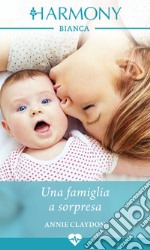 Una famiglia a sorpresa: Harmony Bianca. E-book. Formato EPUB ebook