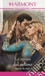 La sposa del sultano: Harmony Collezione. E-book. Formato EPUB ebook